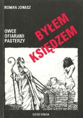 Okładka książki Byłem księdzem. Owce ofiarami pasterzy Roman Kotliński