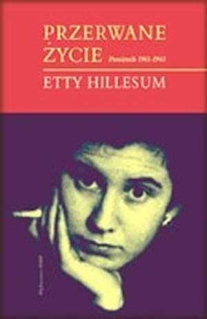 Przerwane życie: Pamiętnik Etty Hillesum 1941-1943