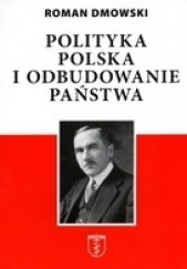 Okładka książki Polityka polska i odbudowanie państwa Roman Dmowski