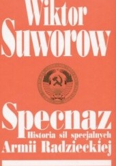 Okładka książki Specnaz. Historia sił specjalnych Armii Radzieckiej. Wiktor Suworow