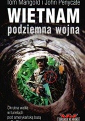 Okładka książki Wietnam : podziemna wojna Tom Mangold, John Penycate