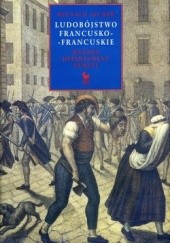 Okładka książki Ludobójstwo francusko-francuskie. Wandea – departament zemsty. Reynald Secher