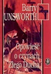 Okładka książki Opowieść o czynach Złego Ducha Barry Unsworth