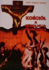 Okładka książki Kościół a Rewolucja Francuska Jerzy Robert Nowak