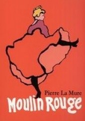 Okładka książki Moulin Rouge Pierre La Mure