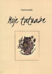 Okładka książki Moje tatuaże Paweł Zawadzki