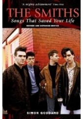 Okładka książki The Smiths. Songs That Saved Your Life (Revised Edition) Simon Goddard