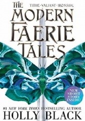 Okładka książki The Modern Faerie Tales: Tithe; Valiant; Ironside Holly Black