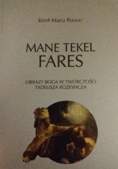 Okładka książki Mane, tekel, fares. Obrazy Boga w twórczości Tadeusza Różewicza Józef Maria Ruszar
