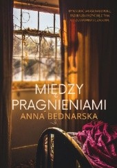 Okładka książki Między pragnieniami Anna Bednarska