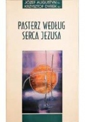 Okładka książki Pasterz według Serca Jezusa Józef Augustyn SJ, Krzysztof Dyrek SJ