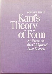 Okładka książki Kant's Theory of Form: Essays on Critique of Pure Reason Robert B. Pippin