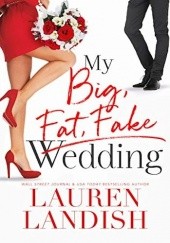Okładka książki My Big Fat Fake Wedding Lauren Landish