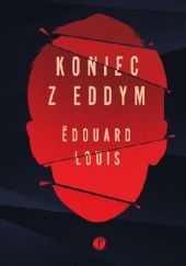 Okładka książki Koniec z Eddym Edouard Louis