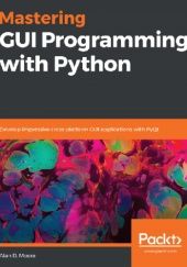 Okładka książki Mastering GUI Programming with Python Alan D. Moore