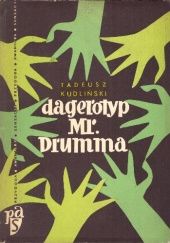 Okładka książki Dagerotyp Mr. Drumma Tadeusz Kudliński