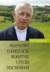 Okładka książki Rozmowy o księżach, rodzinie i życiu duchowym Józef Augustyn SJ