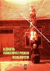 Okładka książki Piekło ocalonych Elżbieta Isakiewicz