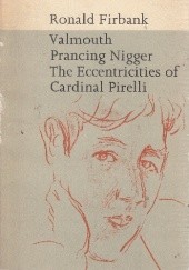 Valmouth; Prancing Nigger; Concerning the Eccentricities of Cardinal Pirelli