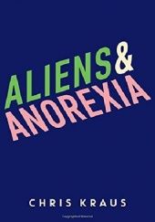 Okładka książki Aliens & Anorexia Chris Kraus