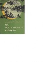 Okładka książki Na Pojezierzu Fińskim Wojciech Walczak