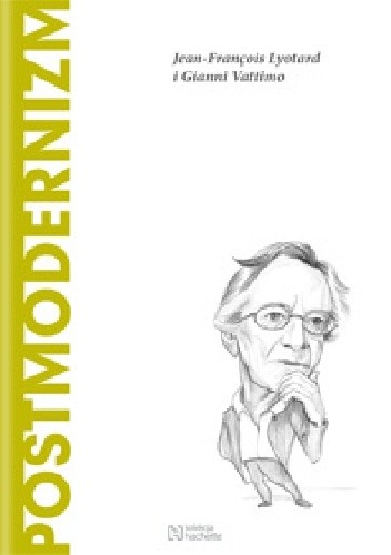 Postmodernizm. Jean-François Lyotard i Gianni Vattimo