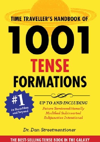 Okładka książki Time Traveler's Handbook of 1001 Tense Formations Dan Streetmentioner