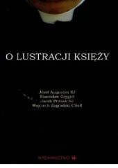 Okładka książki O lustracji księży Józef Augustyn SJ, Stanisław Grygiel, Jacek Prusak SJ, Wojciech Zagrodzki CSsR