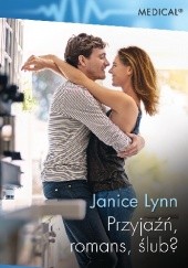 Okładka książki Przyjaźń, romans, ślub? Janice Lynn
