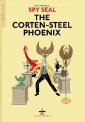 Okładka książki Spy Seal, Vol. 1: The Corten-Steel Phoenix Rich Tommaso