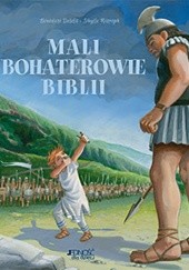 Okładka książki Mali bohaterowie Biblii Benedicte Delelis, Sibylle Ristroph