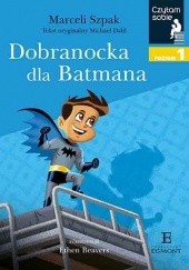 Okładka książki Dobranocka dla Batmana Michael Dahl