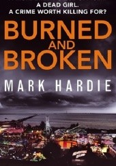 Okładka książki Burned and broken Mark Hardie