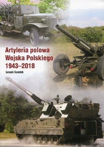 Artyleria polowa Wojska Polskiego 1943-2018
