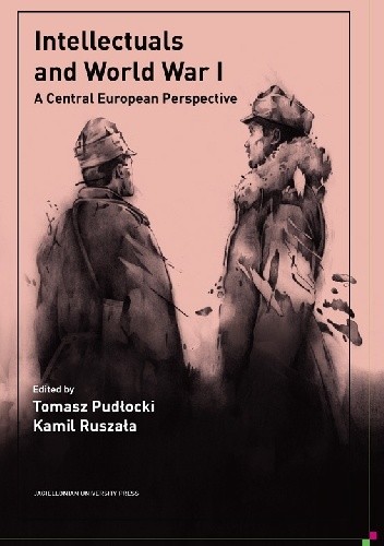 Okładka książki Intellectuals and World War I. A Central European Perspective praca zbiorowa