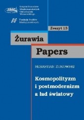 Okładka książki Kosmopolityzm i postmodernizm a ład światowy Sebastian Żukowski