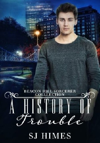 A History of Trouble by S.J. Himes A History of Trouble by S.J. Himes