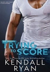 Okładka książki Trying to Score Kendall Ryan