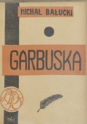 Okładka książki Garbuska: powieść Michał Bałucki