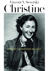 Okładka książki Christine. Powieść o Krystynie Skarbek Vincent V. Severski