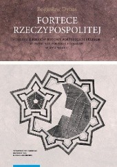 Okładka książki Fortece Rzeczypospolitej Bogusław Dybaś
