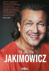 Okładka książki Jakimowicz. Życie jak film Jarosław Jakimowicz