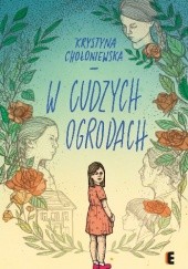 Okładka książki W cudzych ogrodach Krystyna Chołoniewska, Anna Jamróz
