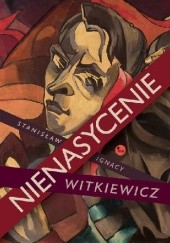 Okładka książki Nienasycenie Stanisław Ignacy Witkiewicz