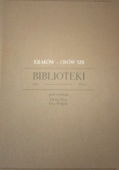 Okładka książki Kraków-Lwów: biblioteki XIX i XX wieku Adam Ruta, Ewa Wójcik, praca zbiorowa