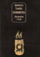 Okładka książki Spadkobierca Apoloniusz Zawilski
