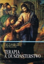 Okładka książki Terapia a duszpasterstwo. Józef Augustyn SJ, Krzysztof Jedliński, Jacek Santorski