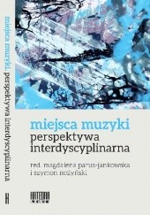 Okładka książki Miejsca muzyki. Perspektywa interdyscyplinarna Szymon Nożyński, Magdalena Parus-Jankowska