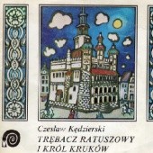 Okładka książki Trębacz ratuszowy i król kruków Czesław Kędzierski