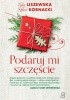 Okładka książki Podaruj mi szczęście Robert Kornacki,&nbsp;Lidia Liszewska